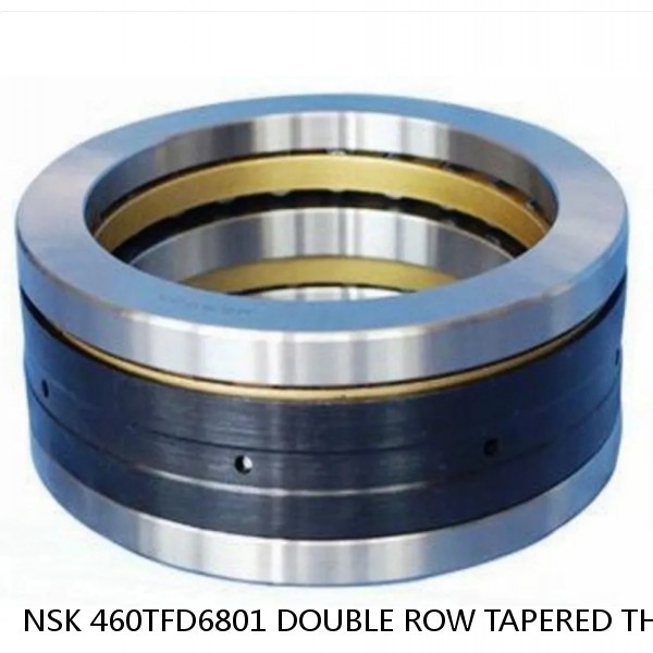 NSK 460TFD6801 DOUBLE ROW TAPERED THRUST ROLLER BEARINGS